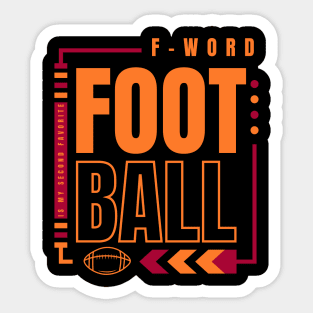 football is my second favorite f word Sticker